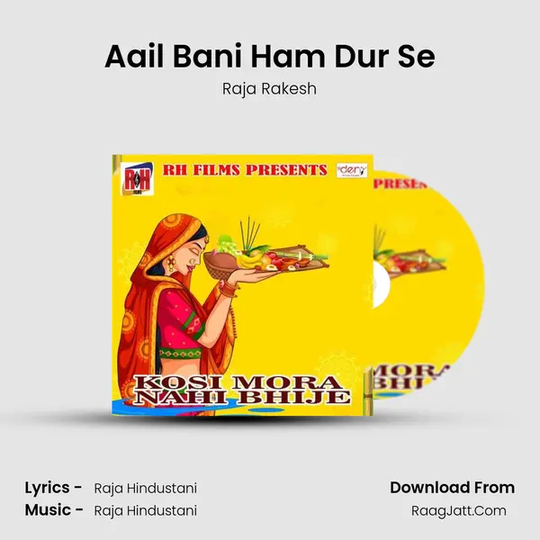 Aail Bani Ham Dur Se Song mp3 | Raja Rakesh