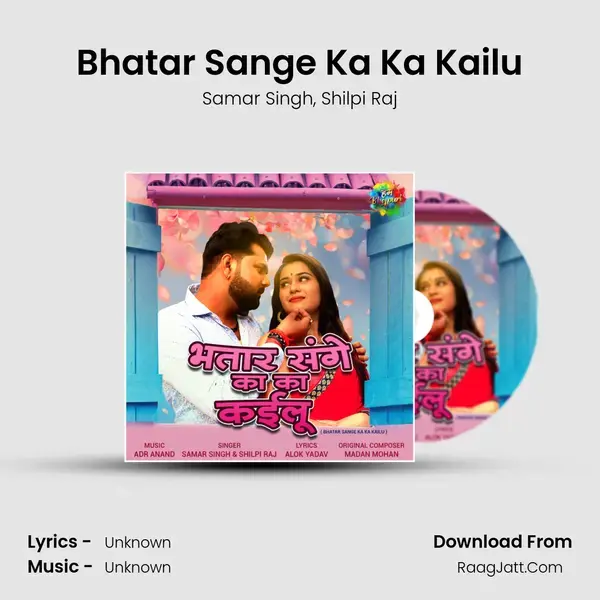 Bhatar Sange Ka Ka Kailu - Samar Singh