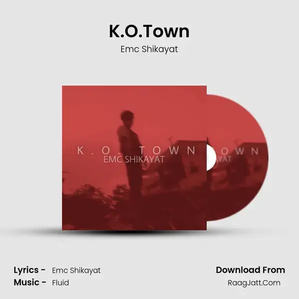 K.O.Town Song mp3 | Emc Shikayat