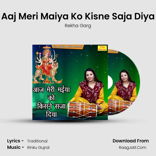 Aaj Meri Maiya Ko Kisne Saja Diya - Rekha Garg