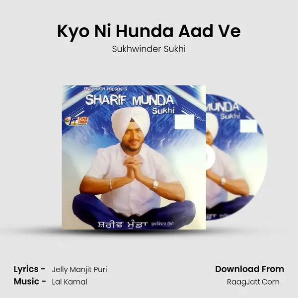 Kyo Ni Hunda Aad Ve Song mp3 | Sukhwinder Sukhi