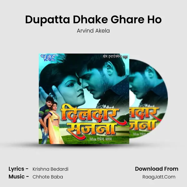 Dupatta Dhake Ghare Ho Song mp3 | Arvind Akela