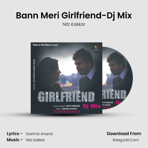 Bann Meri Girlfriend-Dj Mix Song mp3 | Nitz Kakkar