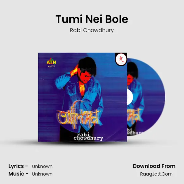 Tumi Nei Bole Song mp3 | Rabi Chowdhury