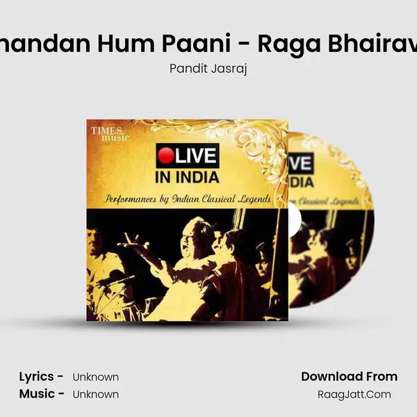 Tum Chandan Hum Paani - Raga Bhairavi - Live Song mp3 | Pandit Jasraj