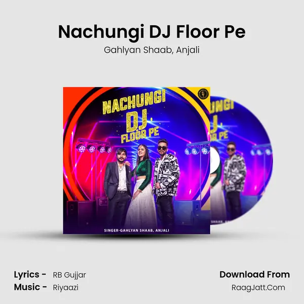 Nachungi DJ Floor Pe Song mp3 | Gahlyan Shaab