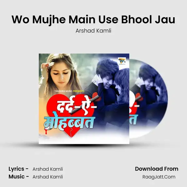 Wo Mujhe Main Use Bhool Jau Song mp3 | Arshad Kamli