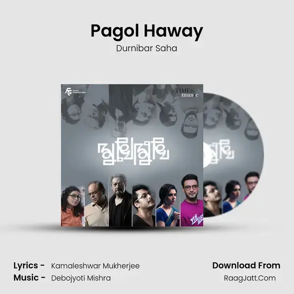 Pagol Haway Song mp3 | Durnibar Saha