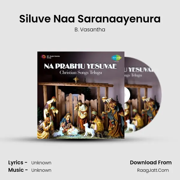 Siluve Naa Saranaayenura Song mp3 | B. Vasantha