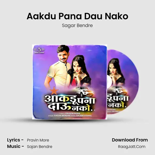 Aakdu Pana Dau Nako - Sagar Bendre