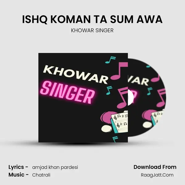 ISHQ KOMAN TA SUM AWA Song mp3 | KHOWAR SINGER