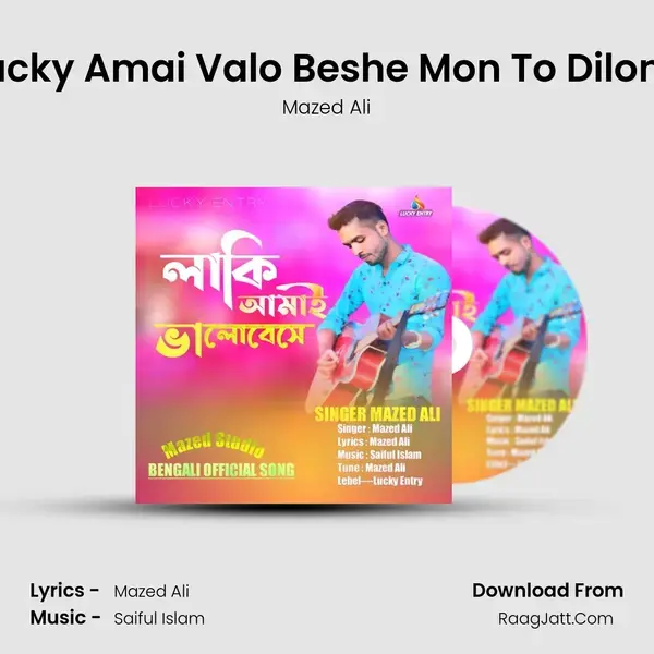 Lucky Amai Valo Beshe Mon To Dilona mp3 song