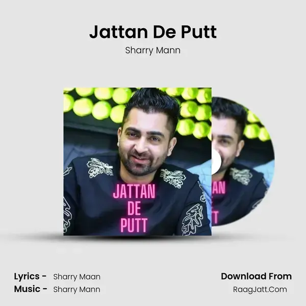 Jattan De Putt Song mp3 | Sharry Mann