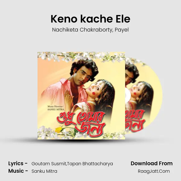 Keno kache Ele mp3 song