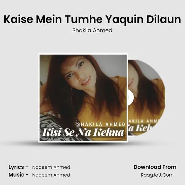 Kaise Mein Tumhe Yaquin Dilaun Song mp3 | Shakila Ahmed