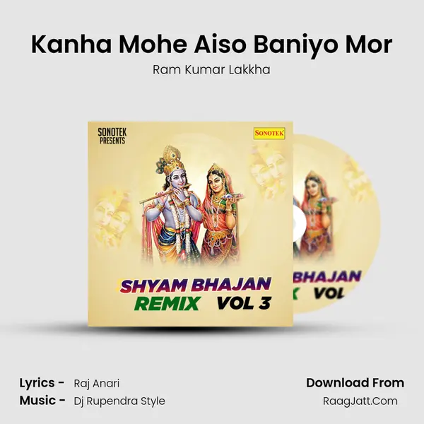 Kanha Mohe Aiso Baniyo Mor Song mp3 | Ram Kumar Lakkha