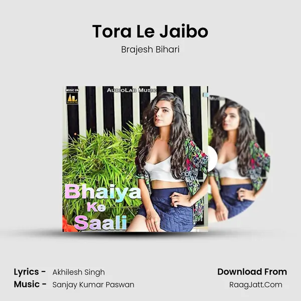 Tora Le Jaibo Song mp3 | Brajesh Bihari