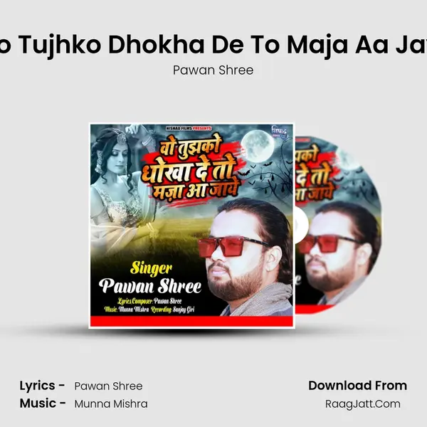 Wo Tujhko Dhokha De To Maja Aa Jaye mp3 song