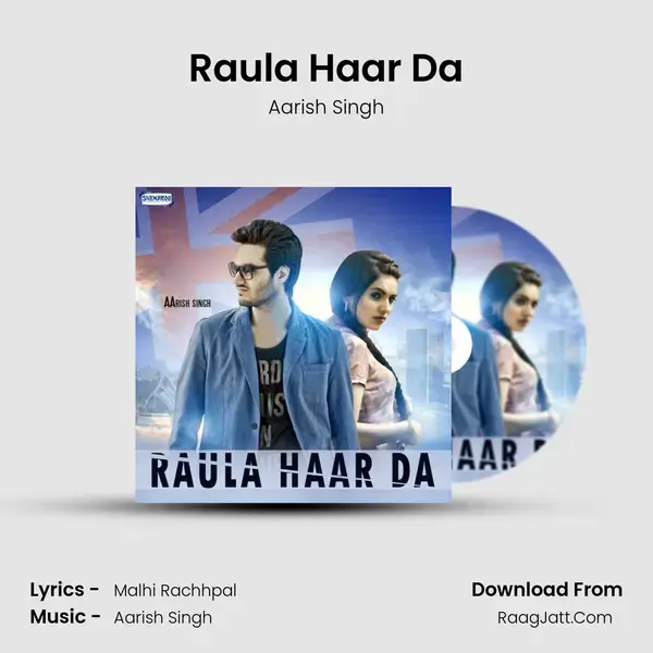 Raula Haar Da Song mp3 | Aarish Singh