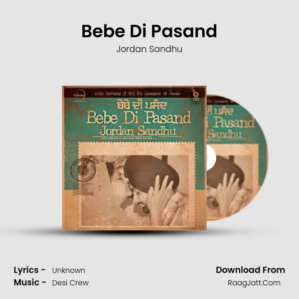 Bebe Di Pasand Song mp3 | Jordan Sandhu