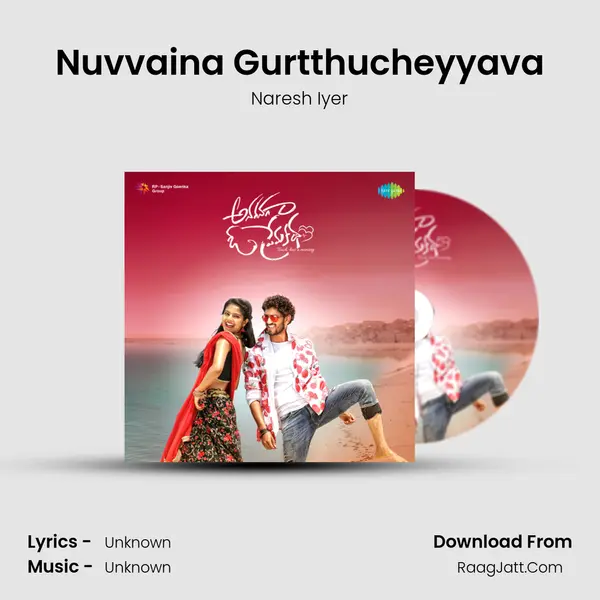 Nuvvaina Gurtthucheyyava Song mp3 | Naresh Iyer