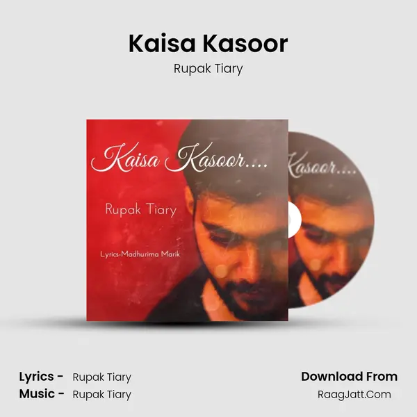 Kaisa Kasoor Song mp3 | Rupak Tiary