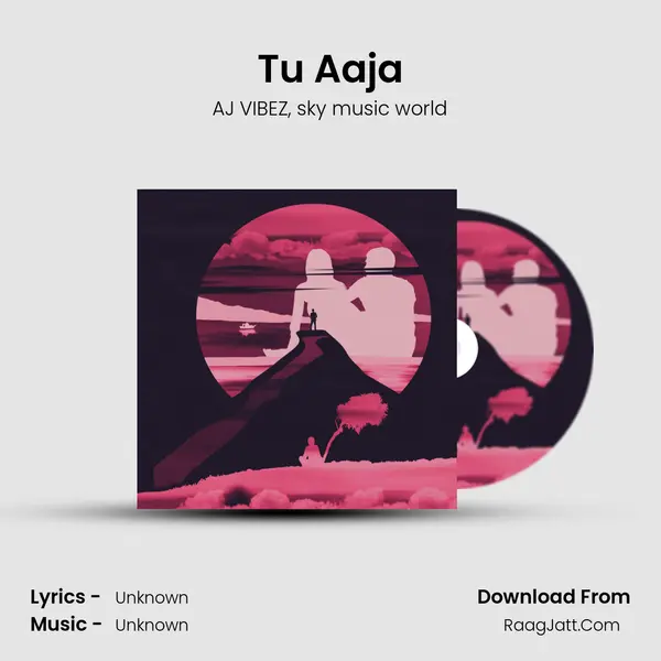 Tu Aaja Song mp3 | AJ VIBEZ