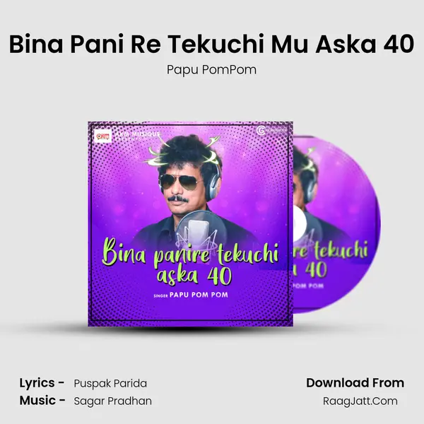 Bina Pani Re Tekuchi Mu Aska 40 mp3 song