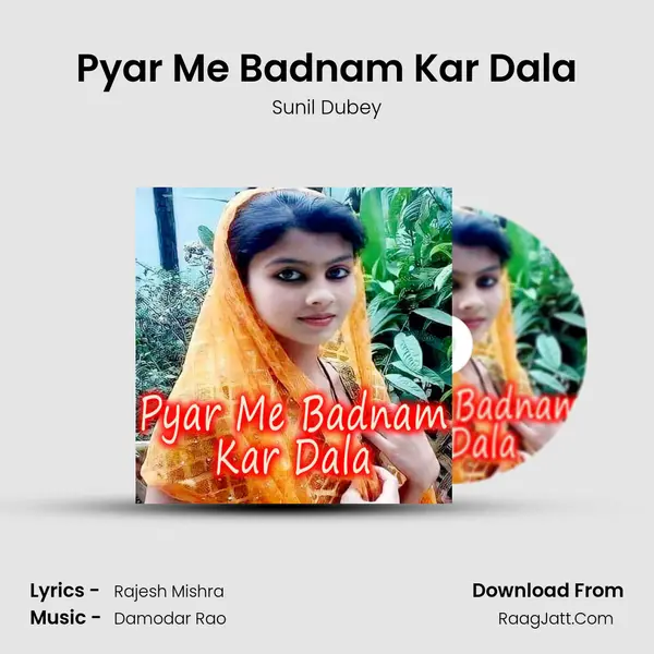 Pyar Me Badnam Kar Dala mp3 song