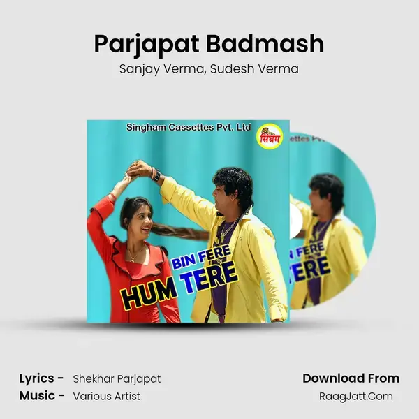 Parjapat Badmash Song mp3 | Sanjay Verma