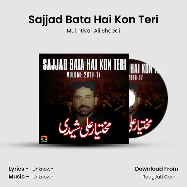 Sajjad Bata Hai Kon Teri, Vol. 2016-17 - Single - Mukhtiyar Ali Sheedi