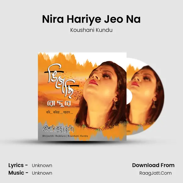 Nira Hariye Jeo Na Song mp3 | Koushani Kundu