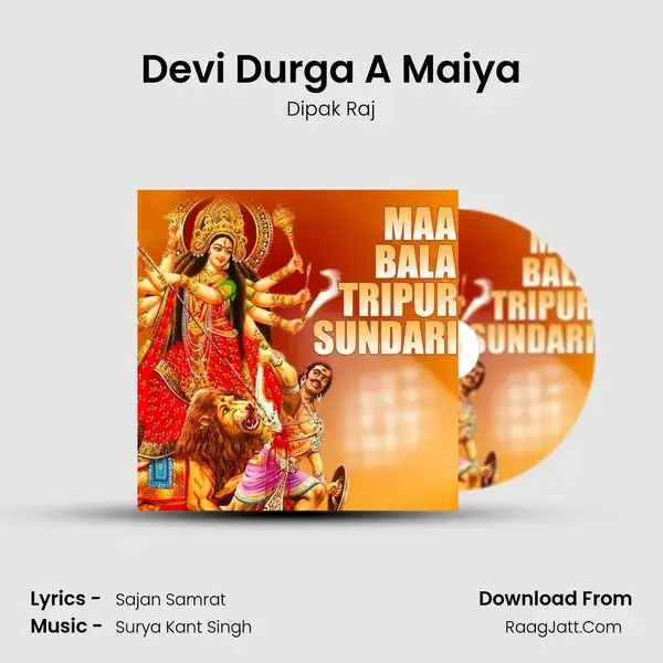 Devi Durga A Maiya Song mp3 | Dipak Raj