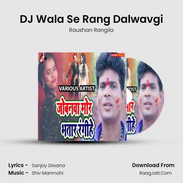 DJ Wala Se Rang Dalwavgi Song mp3 | Raushan Rangila