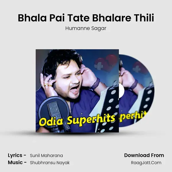 Bhala Pai Tate Bhalare Thili Song mp3 | Humanne Sagar