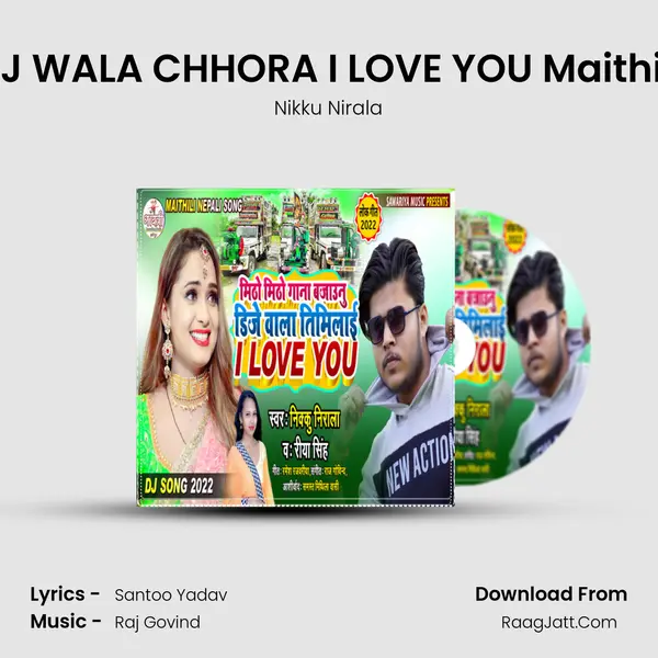 DJ WALA CHHORA I LOVE YOU Maithili mp3 song