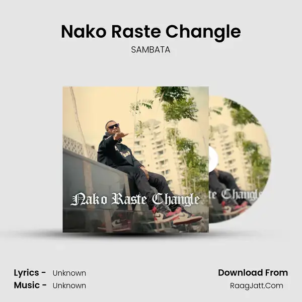 Nako Raste Changle mp3 song