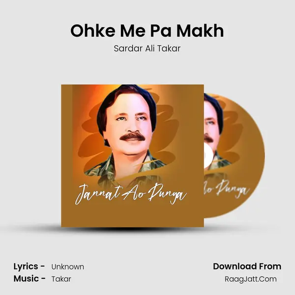 Ohke Me Pa Makh Song mp3 | Sardar Ali Takar