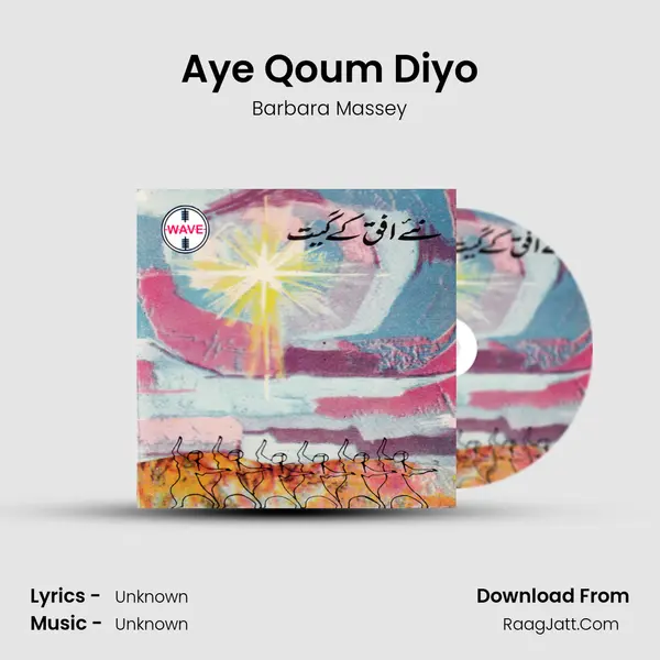 Aye Qoum Diyo Song mp3 | Barbara Massey