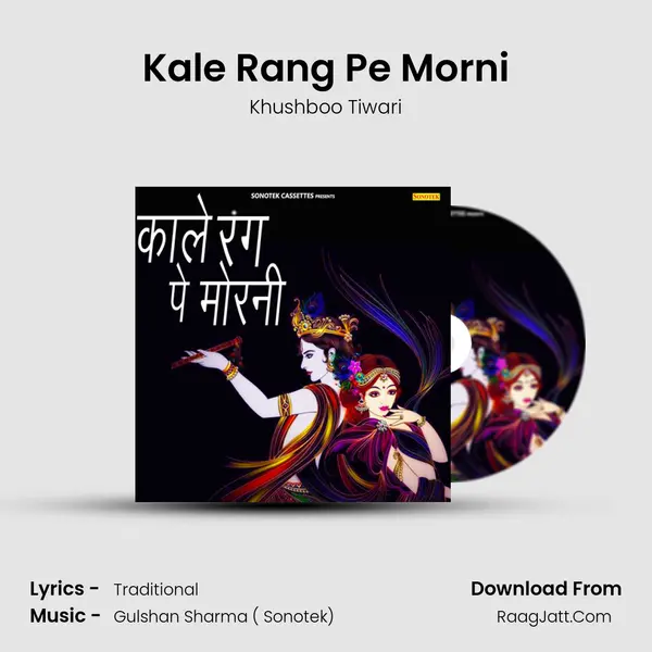 Kale Rang Pe Morni - Khushboo Tiwari