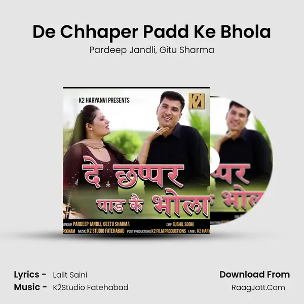 De Chhaper Padd Ke Bhola Song mp3 | Pardeep Jandli