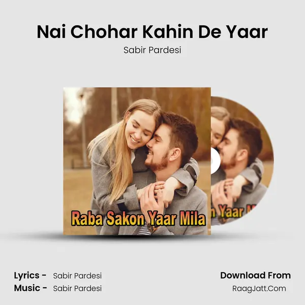 Nai Chohar Kahin De Yaar mp3 song