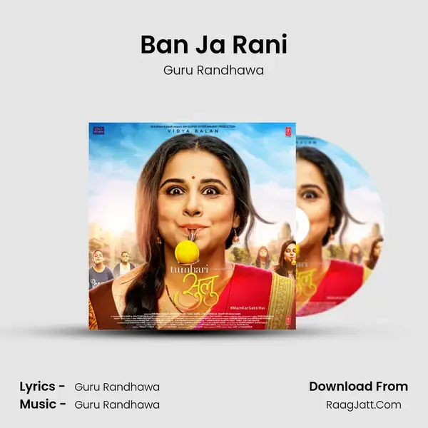 Ban Ja Rani Song mp3 | Guru Randhawa