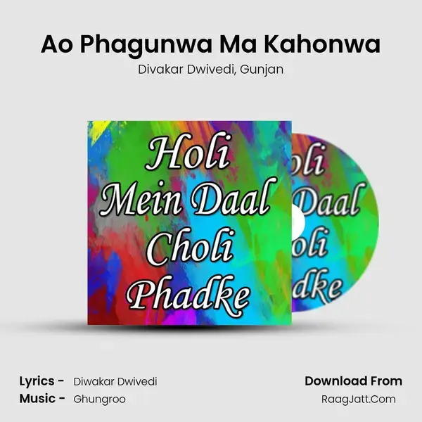 Ao Phagunwa Ma Kahonwa Song mp3 | Divakar Dwivedi