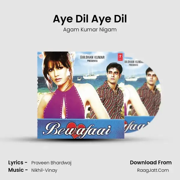 Aye Dil Aye Dil Song mp3 | Agam Kumar Nigam