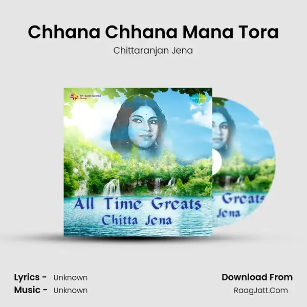 Chhana Chhana Mana Tora Song mp3 | Chittaranjan Jena