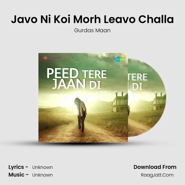 Javo Ni Koi Morh Leavo Challa Song mp3 | Gurdas Maan