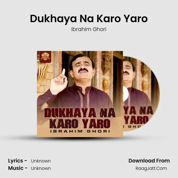 Dukhaya Na Karo Yaro Song mp3 | Ibrahim Ghori