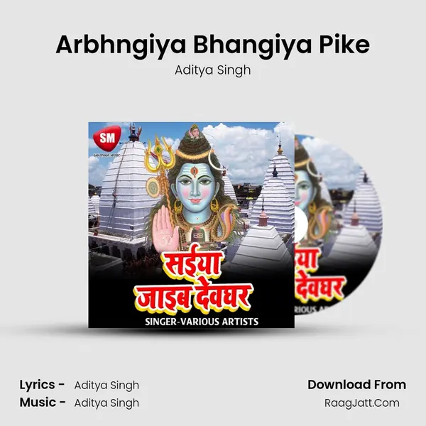 Arbhngiya Bhangiya Pike Song mp3 | Aditya Singh