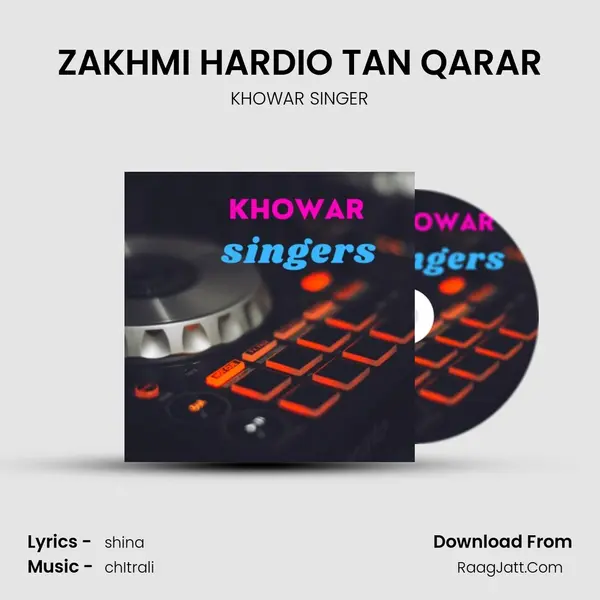 ZAKHMI HARDIO TAN QARAR Song mp3 | KHOWAR SINGER